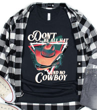 Load image into Gallery viewer, DTF0116 - Don't Be All Hat and No Cowboy