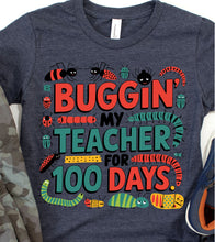 Load image into Gallery viewer, DTF0495 Buggin my teacher for 100 days