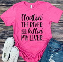 Load image into Gallery viewer, 324 Floatin &#39; the River and Killin&#39; my Liver