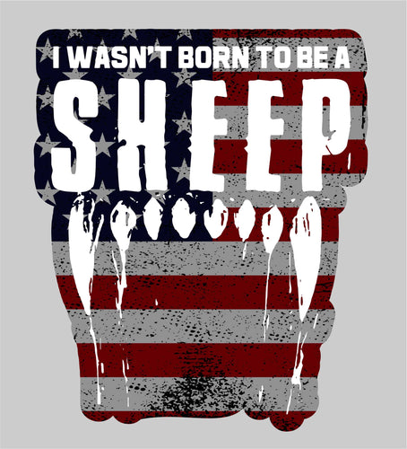 DECAL0028 I Wasn't Born To Be A Sheep