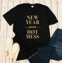 Load image into Gallery viewer, 525 New Year Same Hot Mess