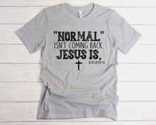 Load image into Gallery viewer, 126 - Normal isn&#39;t coming back Jesus is. Revelation 14