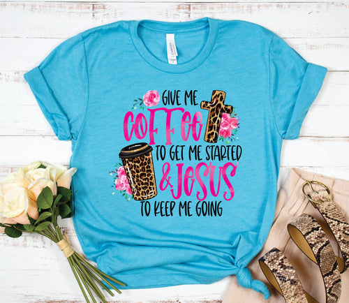 DTF0065-Give Me Coffee to get me going Jesus to keep me going