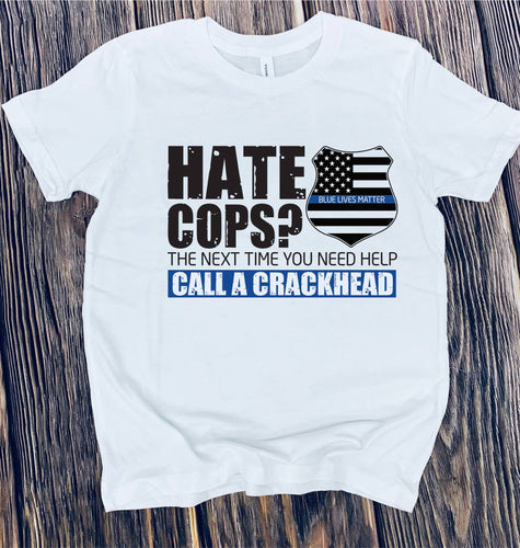 817 Hate cops? The next time you need help CALL A CRACKHEAD