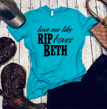 Load image into Gallery viewer, 485 Love me like Rip loves Beth