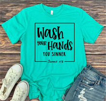 Load image into Gallery viewer, Wash your hands you sinner James 4:8 **Discontinued**